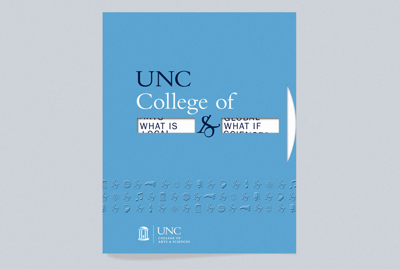 UNC Chapel Hill College of Arts and Sciences campaign and printed matter, designed by Drew Sisk